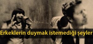 Erkeklerin Duymak İstemedikleri Sözler